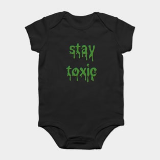 Stay Toxic Green Slime font Baby Bodysuit